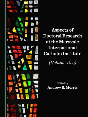 cover image of Aspects of Doctoral Research at the Maryvale International Catholic Institute (Volume Two)